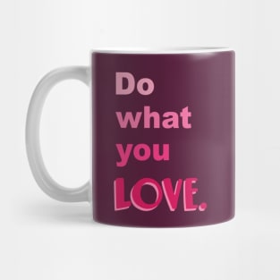 Do what you LOVE Mug